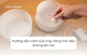 Hướng dẫn cách sửa máy xông tinh dầu không lên hơi