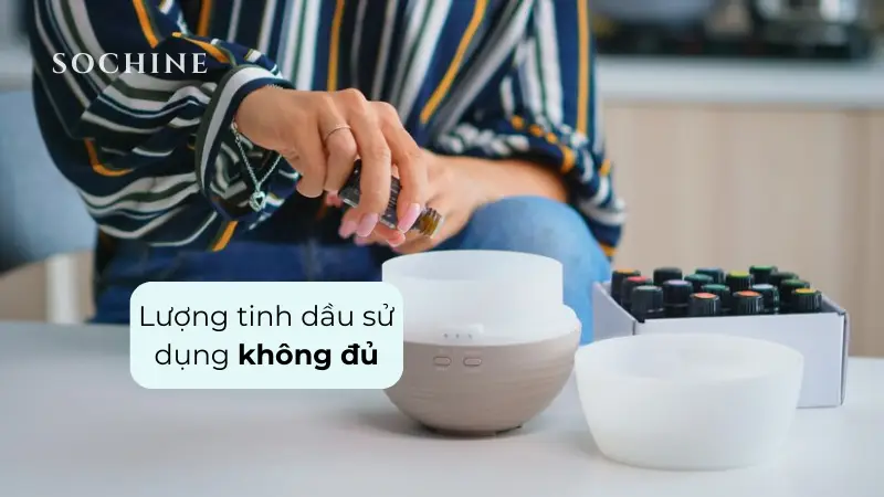 Lượng tinh dầu sử dụng không đủ