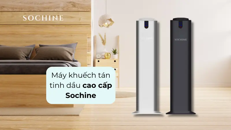 Máy khuếch tán tinh dầu cao cấp Sochine