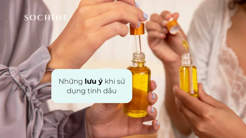 Những lưu ý khi sử dụng tinh dầu