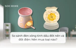 So sánh đèn xông tinh dầu đốt nến và đốt điện Nên mua loại nào