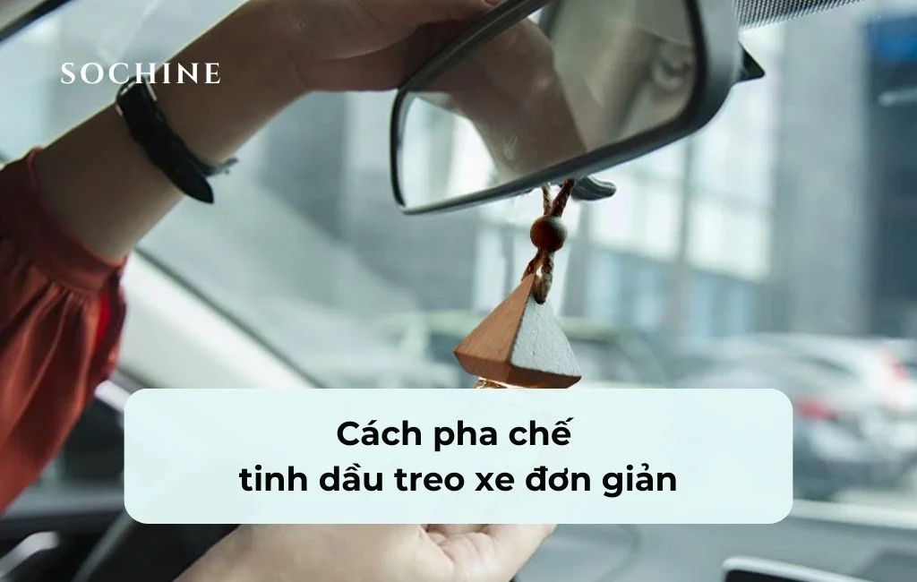 Cách pha chế tinh dầu treo xe